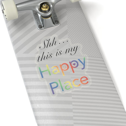 Shh… This Is My Happy Place Kiss-Cut Sticker